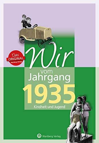 Wir vom Jahrgang 1935 - Kindheit und Jugend (Jahrgangsbände / Geburtstag)