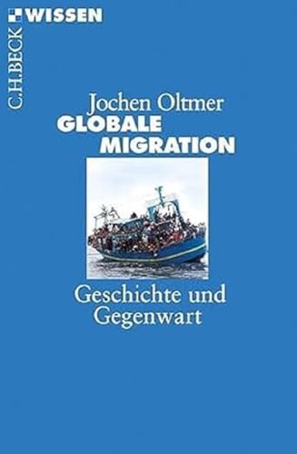 Globale Migration: Geschichte und Gegenwart (C.H.BECK Wissen) von Beck C. H.