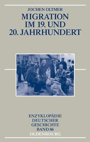 Migration im 19. und 20. Jahrhundert (Enzyklopädie deutscher Geschichte, Band 86)