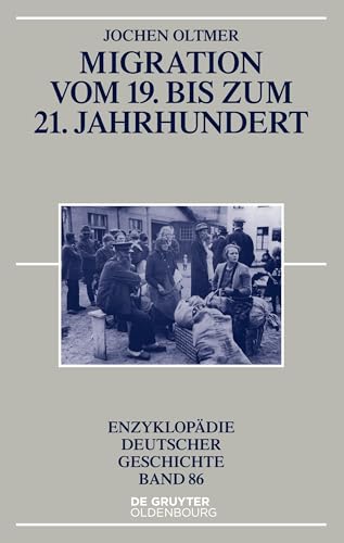 Migration vom 19. bis zum 21. Jahrhundert (Enzyklopädie deutscher Geschichte, 86, Band 86) von Walter de Gruyter