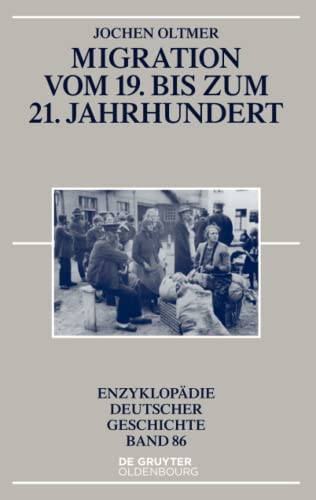 Migration vom 19. bis zum 21. Jahrhundert (Enzyklopädie deutscher Geschichte, 86, Band 86)