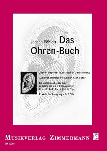 Das Ohren-Buch: "Neue" Wege der musikalischen Gehörbildung. Auditives Training und Spielen nach Gehör von Musikverlag Zimmermann