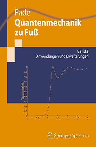 Quantenmechanik zu Fuß 2: Anwendungen und Erweiterungen (Springer-Lehrbuch) von Springer