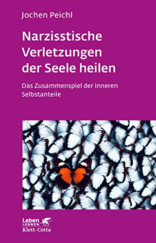 Narzisstische Verletzungen der Seele heilen (Leben Lernen, Bd. 278): Das Zusammenspiel der inneren Selbstanteile von Klett-Cotta Verlag