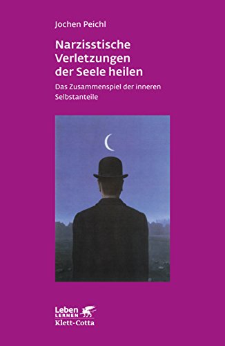 Narzisstische Verletzungen der Seele heilen (Leben Lernen, Bd. 278): Das Zusammenspiel der inneren Selbstanteile