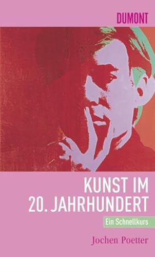 DuMont Schnellkurs Kunst im 20. Jahrhundert DuMont Schnellkurs Kunst im 20. Jahrhundert