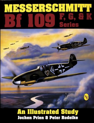 Messerschmitt Bf109 F, G, and K: An Illustrated Study