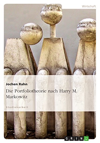 Die Portfoliotheorie nach Harry M. Markowitz von GRIN Verlag