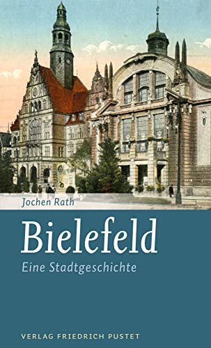 Bielefeld: Eine Stadtgeschichte (Kleine Stadtgeschichten)