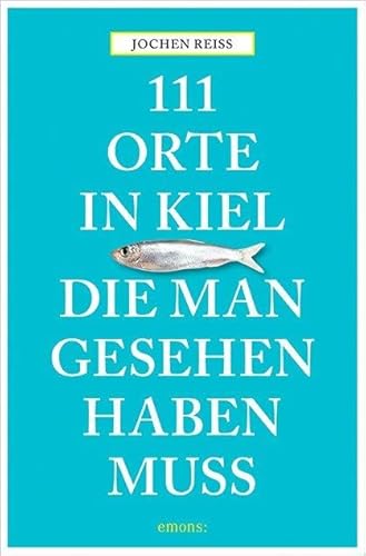 111 Orte in Kiel, die man gesehen haben muss von Emons Verlag