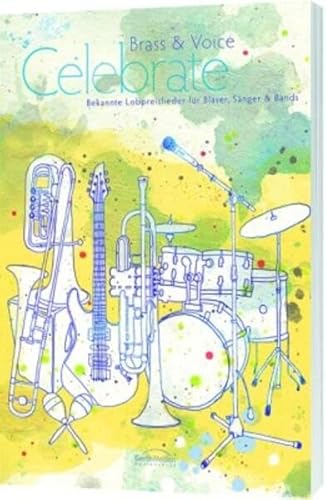 Celebrate - Bläserpartitur: Bekannte Lobpreislieder für Bläser, Sänger und Bands