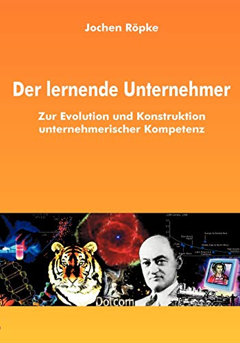 Der lernende Unternehmer: Zur Evolution und Konstruktion unternehmerischer Kompetenz von Books on Demand GmbH