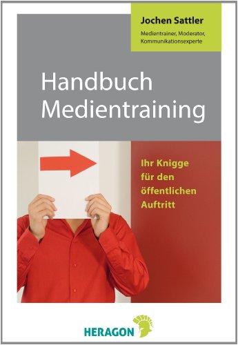 Handbuch Medientraining: Ihr Knigge für den öffentlichen Auftritt