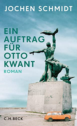 Ein Auftrag für Otto Kwant: Roman von Beck C. H.