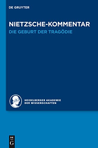 Kommentar zu Nietzsches "Die Geburt der Tragödie": Die Geburt Der Tragodie (Historischer und kritischer Kommentar zu Friedrich Nietzsches Werken, Band 1) von de Gruyter