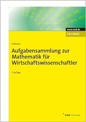 Aufgabensammlung zur Mathematik für Wirtschaftswissenschaftler (NWB Studium Betriebswirtschaft) von NWB Verlag