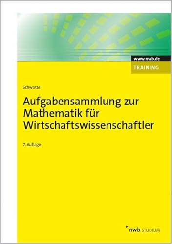 Aufgabensammlung zur Mathematik für Wirtschaftswissenschaftler (NWB Studium Betriebswirtschaft)