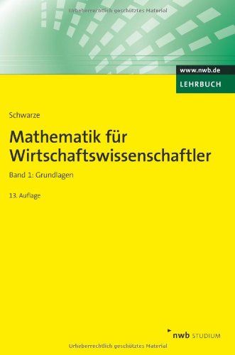Mathematik für Wirtschaftswissenschaftler, Band 1: Grundlagen. (NWB Studium Betriebswirtschaft)