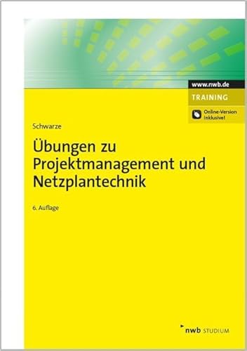 Übungen zu Projektmanagement und Netzplantechnik (NWB Studium Betriebswirtschaft)