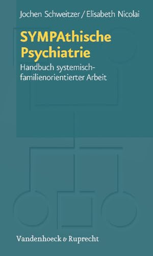 SYMPAthische Psychiatrie: Handbuch systemisch-familienorientierter Arbeit