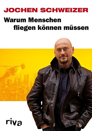 Warum Menschen fliegen können müssen Warum Menschen fliegen können müssen von riva Verlag