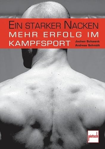Ein starker Nacken: Mehr Erfolg im Kampfsport von pietsch Verlag