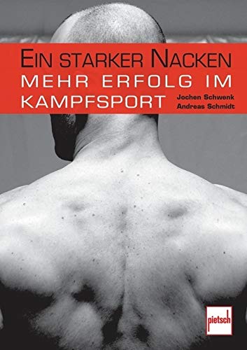 Ein starker Nacken: Mehr Erfolg im Kampfsport von Pietsch