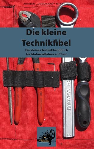 Die kleine Technikfibel: Ein Technikhandbuch für Motorradfahrer unterwegs