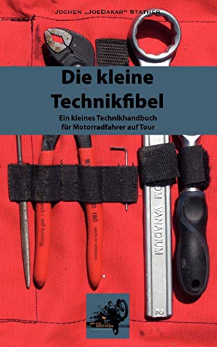 Die kleine Technikfibel: Ein Technikhandbuch für Motorradfahrer unterwegs