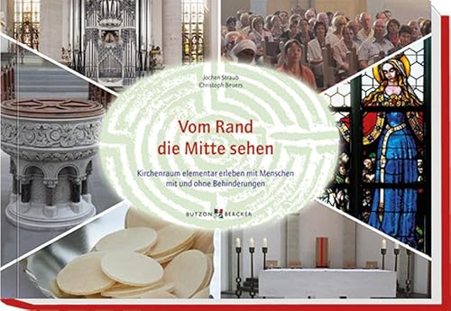 Vom Rand die Mitte sehen: Kirchenraum elementar erleben mit Menschen mit und ohne Behinderung. Mit 1 DVD mit Liedern, Noten und Texten von Butzon & Bercker