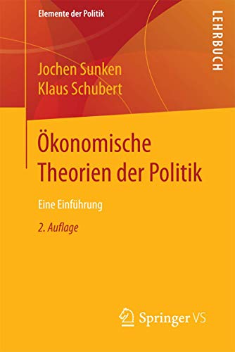 Ökonomische Theorien der Politik: Eine Einführung (Elemente der Politik) von Springer VS
