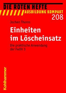 Einheiten im Löscheinsatz: Die praktische Anwendung der FwDV 3 (Die Roten Hefte /Ausbildung kompakt)