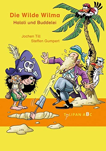 Die Wilde Wilma - Halali und Buddelei: Lesestufe B von Tulipan Verlag