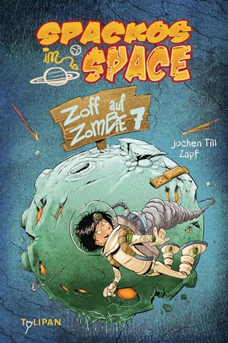 Spackos in Space – Zoff auf Zombie 7: Kinderroman von Tulipan Verlag
