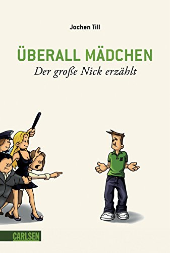 Überall Mädchen: Der Große Nick erzählt