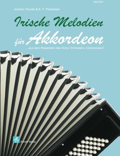 Irische Melodien fuer Akkordeon: ... aus dem Repertoire des Kerry Orchesters, Cahersiveen! (Akkordeon-Noten, Akkordeonnoten: Akkordeonnoten) von Schell Music