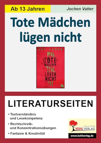 Tote Mädchen lügen nicht - Literaturseiten: Textverständnis & Lesekompetenz, Rechtschreib- & Konzentrationsübungen, Phantasie & Kreativität von Kohl Verlag