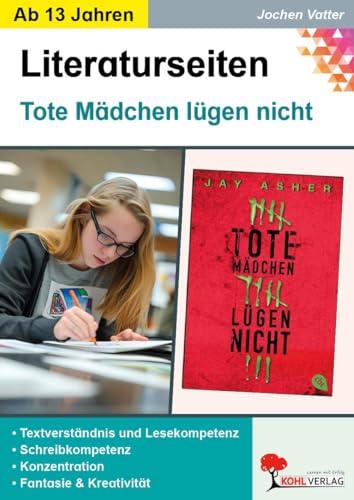 Tote Mädchen lügen nicht - Literaturseiten: Begleitmaterial mit Arbeitsblättern zur Lektüre von Kohl Verlag