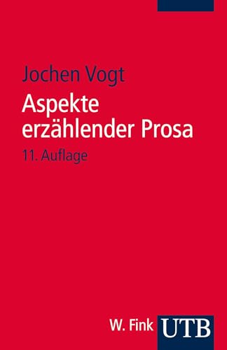 Aspekte erzählender Prosa: Eine Einführung in Erzähltechnik und Romantheorie von UTB GmbH