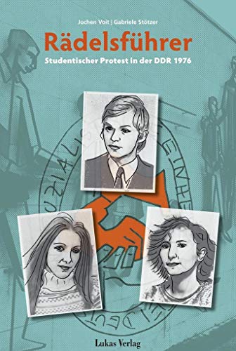 Rädelsführer: Studentischer Protest in der DDR 1976