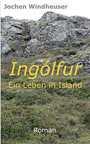Ingólfur: Ein Leben in Island von Books on Demand