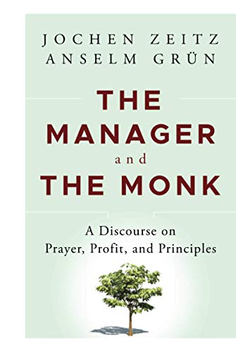 The Manager and the Monk: A Discourse on Prayer, Profit, and Principles