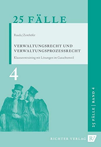 25 Fälle Verwaltungsrecht und Verwaltungsprozessrecht: Klausurentraining mit Lösung im Gutachtenstil (Klausurentraining: mit Lösungen im Gutachtenstil, Band 4) von Richter