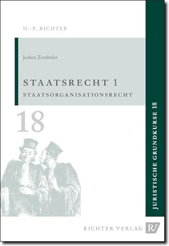 Staatsrecht 1: Staatsorganisationsrecht (Juristische Grundkurse, Band 18)