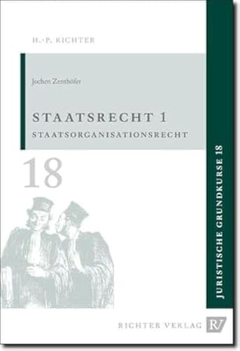 Staatsrecht 1: Staatsorganisationsrecht (Juristische Grundkurse, Band 18) von Richter