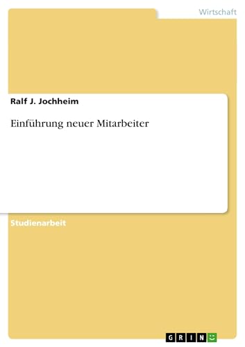 Einführung neuer Mitarbeiter Einführung neuer Mitarbeiter von GRIN Verlag