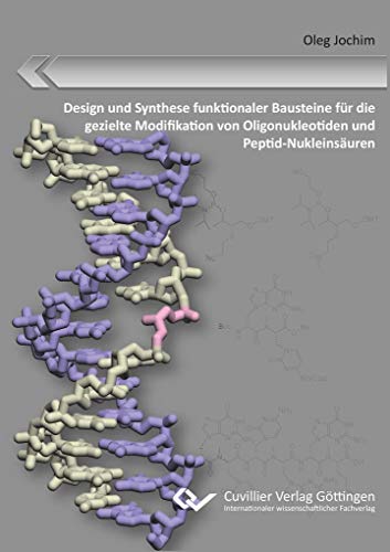 Design und Synthese funktionaler Bausteine für die gezielte Modifikation von Oligonukleotiden und Peptid‐Nukleinsäuren Design und Synthese funktionaler Bausteine für die gezielte Modifikation von Oligonukleotiden und Peptid‐Nukleinsäuren
