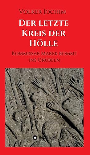 Der letzte Kreis der Hölle: Kommissar Marek kommt ins Grübeln von tredition