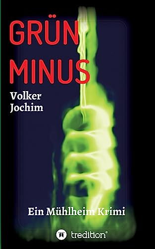 GRÜN MINUS: Ein Mühlheim Krimi
