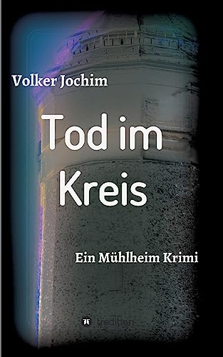Tod im Kreis: Ein Mühlheim Krimi von tredition